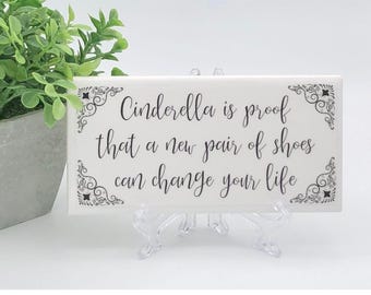 Funny Shoe Sign: Cinderella Quote, Ceramic Tile with Easel