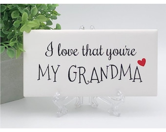 Grandma Gift: Ceramic Tile Sign - I Love That You're My Grandma
