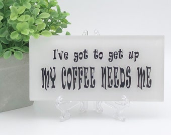 Funny coffee lover gift/Coffee bar decor/Barista gift/Coffee shop sign/My coffee needs me sign/Free easel/Free wrapping available