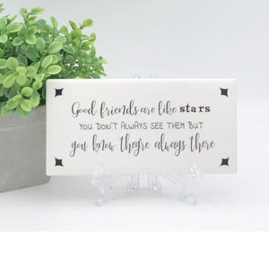Good Friends Are Like Stars tile Sign - Long Distance Friendship Gift