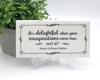 Anne of Green Gables Quote Tile Sign: L.M. Montgomery Gift with Easel