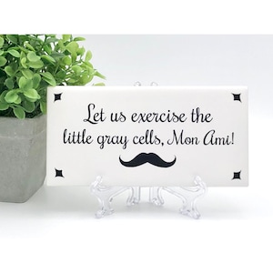 Agatha Christie/Let us exercise the little gray cells, Mon Ami/Detective Hercule Poirot sign/Cozy Mystery sleuth fan/Gift wrap available