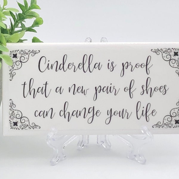 Shoes sign funny/Shoe lover gift/Shoe gift/Cinderella gift/Cinderella sign/Cinderella & shoes/Change your life/Free easel/Free gift wrapping