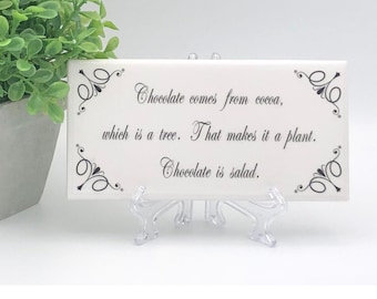 Funny Chocolate Quote Sign made of ceramic tile: comes with easel