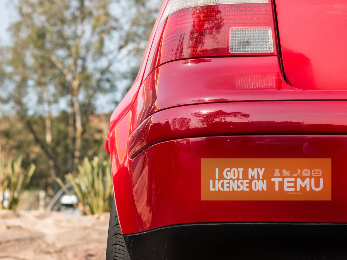 I Got My License on Temu Bumper Sticker + Magnet / Gen Z Unhinged Meme ...