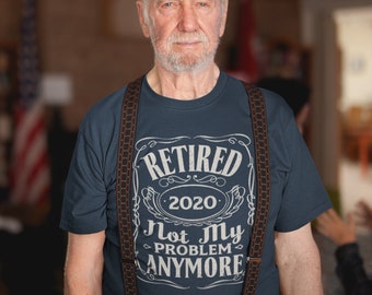 Retired 2020 Not My Problem Anymore Shirt, Retired 2020 Shirt, Funny Retirement Gifts, Retirement Shirts For Men Women, Vintage Style Shirt