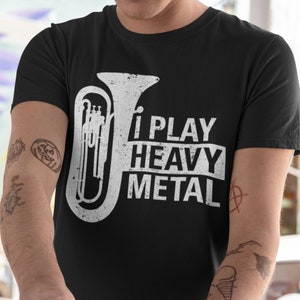 I Play Heavy Metal, Funny Tuba Shirt, Funny Tuba Gift, Tuba Player Shirt, Tuba Player Gift, Tuba Playing Shirt, Orchestra Tuba T-Shirt