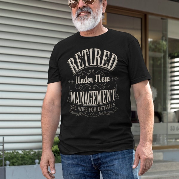 Retired Under New Management See Wife For Details, Funny Retirement Gifts For Him, Retirement Shirts For Men, Vintage Style Retirement Shirt