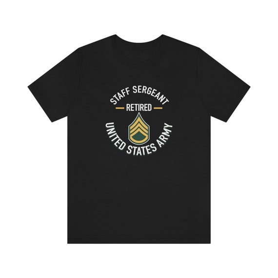 Retired Ssg Staff Sergeant Army Tshirt Retired Ssg Staff Sergeant Army Tshirt