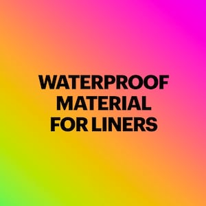 May include: A colorful gradient background with the text "WATERPROOF MATERIAL FOR LINERS" in black.