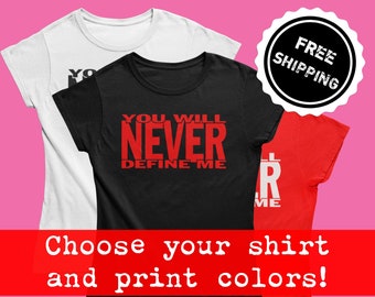 Women's Black Empowerment T-Shirt - "You Will Never Define Me" - Choose Your Shirt & Print Colors!