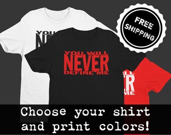 Men's Black Empowerment T-Shirt - "You Will Never Define Me" - Choose Your Shirt & Print Colors!