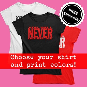 Women's Black Empowerment T-Shirt You Will Never Define Me Choose Your Shirt & Print Colors image 1