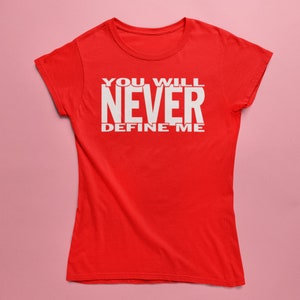 Women's Black Empowerment T-Shirt You Will Never Define Me Choose Your Shirt & Print Colors Red w/ white print