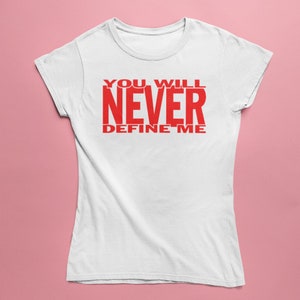 Women's Black Empowerment T-Shirt You Will Never Define Me Choose Your Shirt & Print Colors White w/ red print