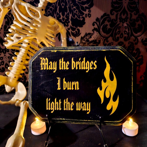 Burning bridges to light the way, inspirational quotes, gothic wall decor