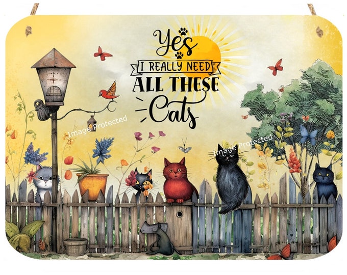 Hanging Metal Cat Sign - Cats In The Garden - Yes I Do Need All These Cats