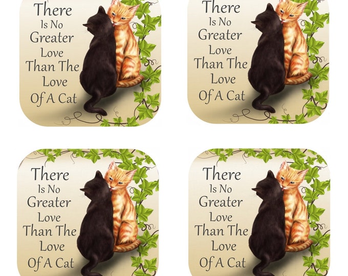 Set Of 4 - Matching Coasters - No Greater Love, than The Love of a Cat, Black Cat & Ginger Cat