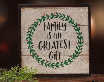 Vintage Inspired Christmas Decor |  Rustic Sign | Family is the Greatest Gift | Heirloom Quality Wood Sign