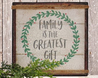 Vintage Inspired Christmas Decor |  Rustic Sign | Family is the Greatest Gift | Heirloom Quality Wood Sign