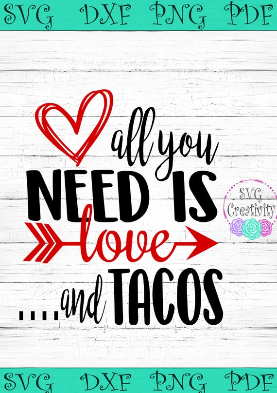 Download All you need is Love and Tacos SVG Love and Tacos SVG All ...
