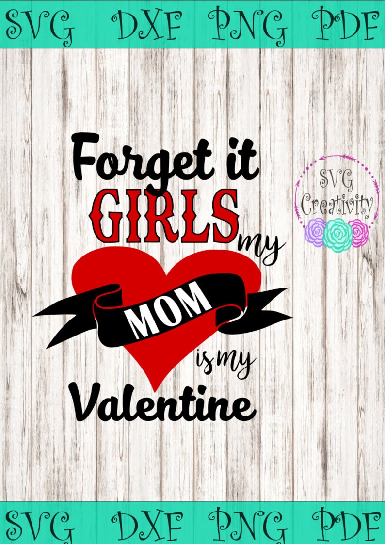 Download Forget it girls my Mom is my Valentine SVG Mom is my | Etsy