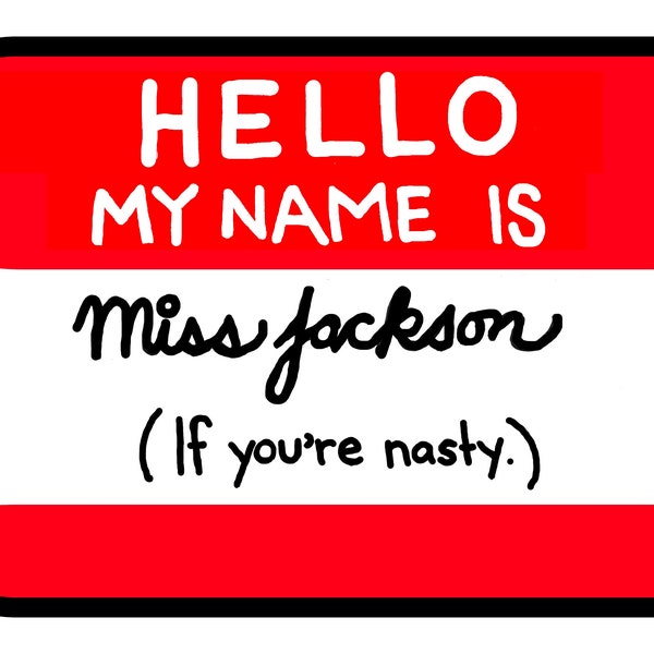 Miss Jackson if you're Nasty