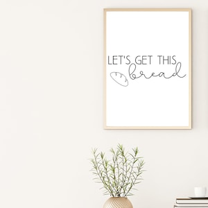 Let&#39;s Get this Bread, Minimalist Print, funny kitchen print, funny food print, dining room print, kitchen decor, inspirational print, quote