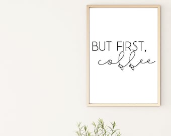 But First, Coffee, minimalist print, coffee print, kitchen print, funny kitchen print, coffee decor, kitchen decor, quote print, dining room