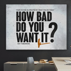 How Bad Do You Want It Wall Art – Motivational Hustle Canvas Print | Gym, Office & Entrepreneur Mindset Decor