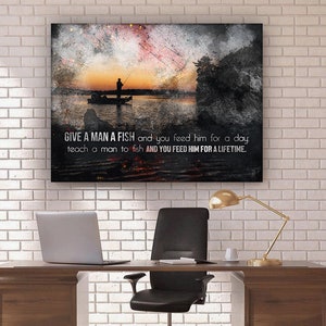 Fisherman Bait Teach A Man To Fish inspirational fishing quote canvas print or framed poster for your home, workspace, or office decor!


Give a man a fish and you feed him for a day: teach a man to fish and you feed him for a lifetime