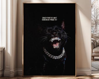 Crazy Part I Ain’t Even In My Prime Yet Wall Art – Black Cat Motivational Canvas Print, Hustle Quote Poster, Modern Office Decor - SH238A