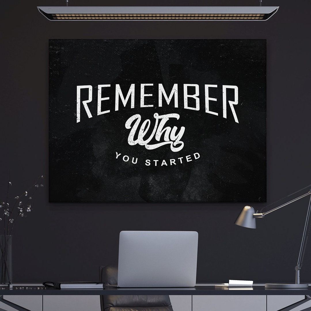 Remember Why Remember Why You Started Motivational Wall Art, Entrepreneur Quote ...