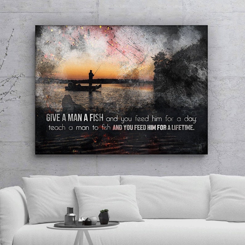 Fisherman Bait Teach A Man To Fish inspirational fishing quote canvas print or framed poster for your home, workspace, or office decor!


Give a man a fish and you feed him for a day: teach a man to fish and you feed him for a lifetime