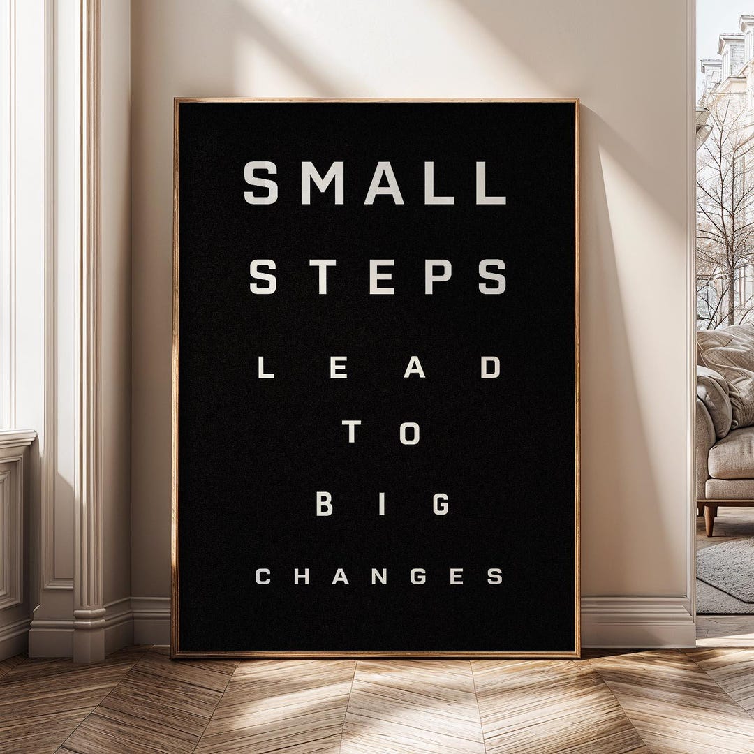 Small Steps Lead to Big Changes Wall Art, Motivational Quote Poster ...