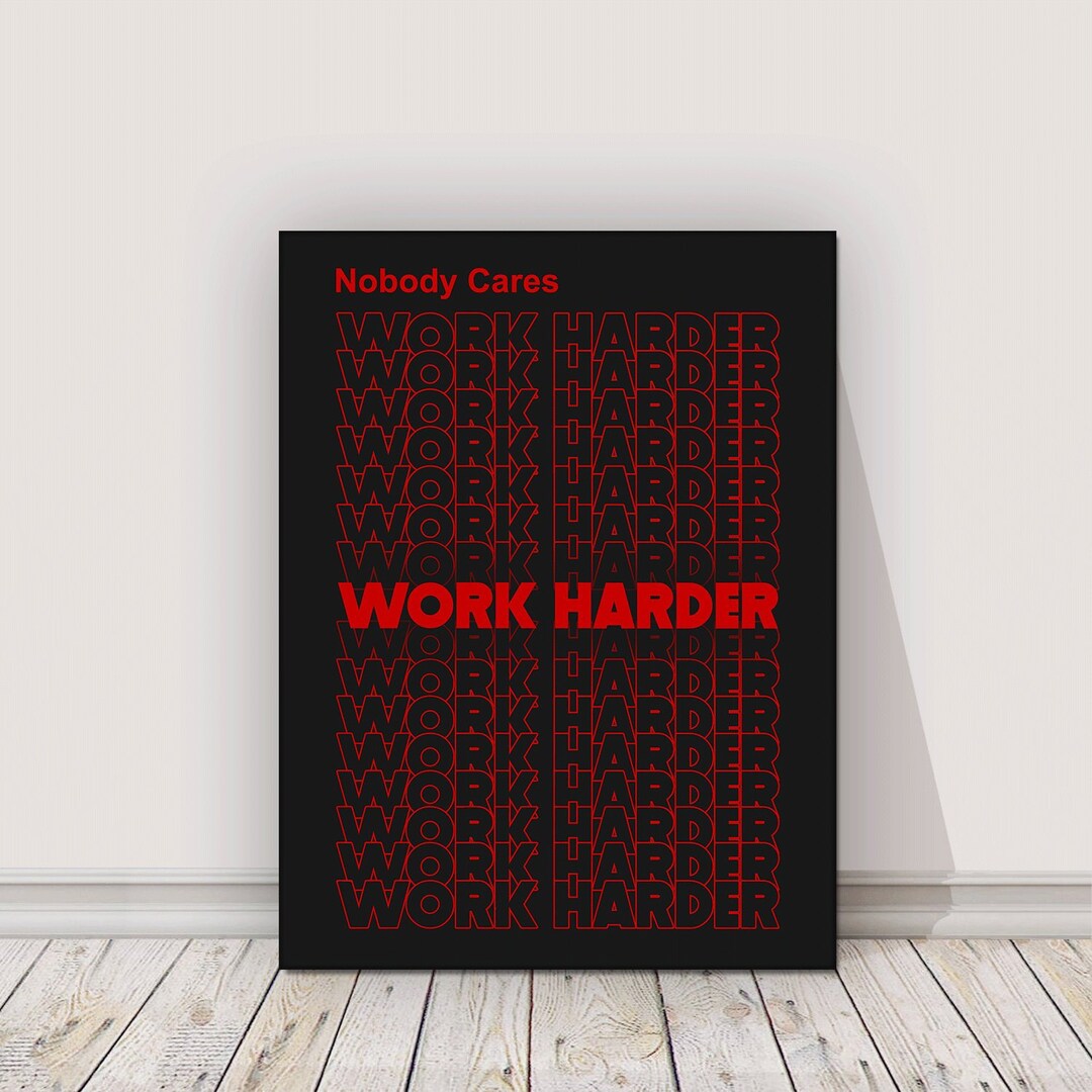 Nobody Cares Work Harder Quote Wall Art Canvas Print Motivational ...