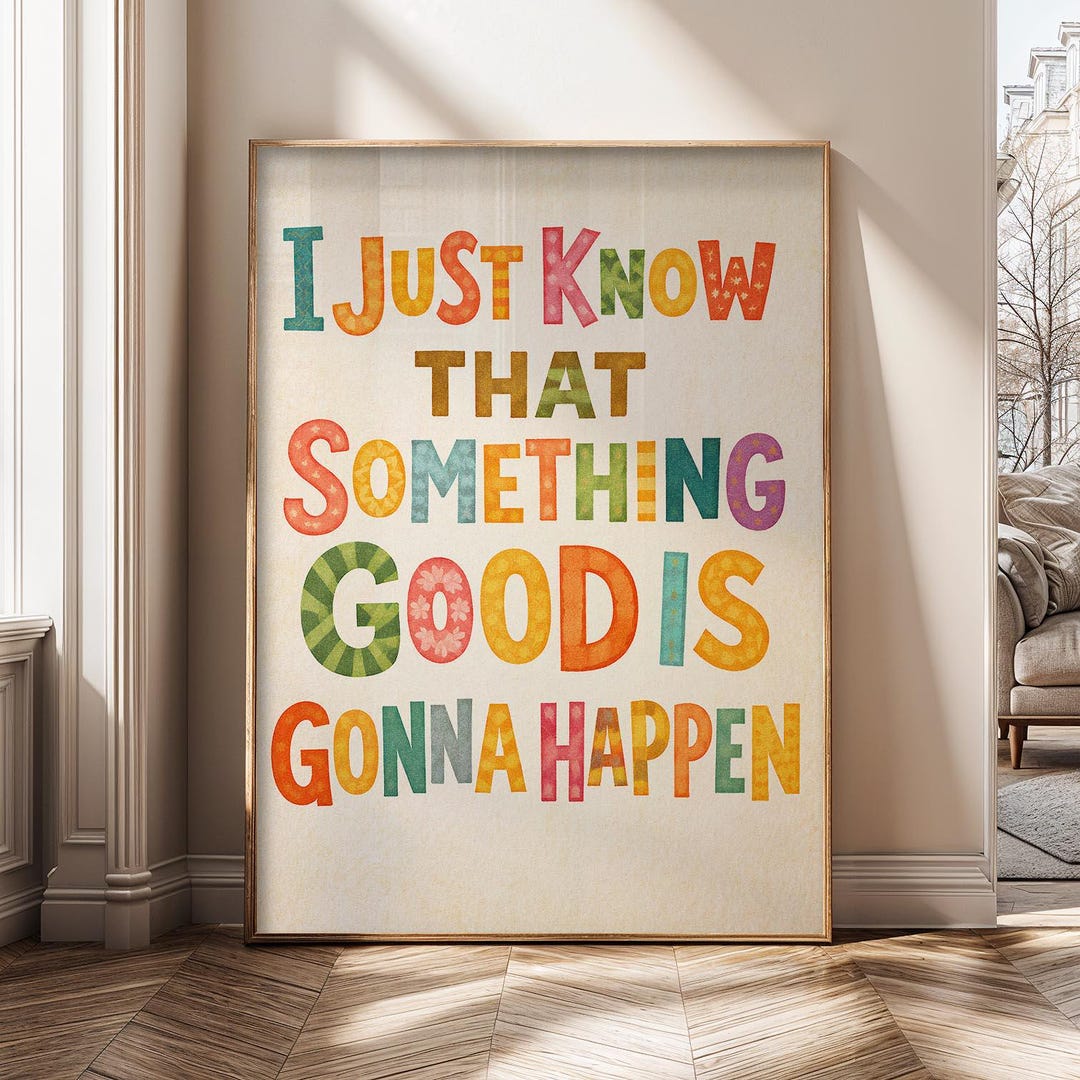 I Just Know That Something Good is Gonna Happen Art, Positive Quote ...