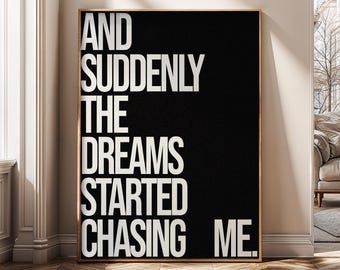 And Suddenly Dreams Started Chasing Me Wall Art, Motivational Quote Canvas, Black White Typography Poster, Hustle Mindset Decor - SH276