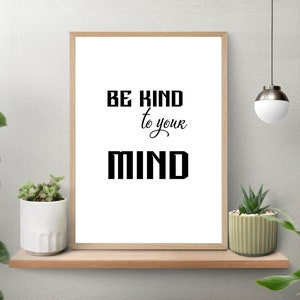 Be Kind to your Mind, Mindfulness art, Self love, therapist decor, Quote, Mental Health, counseling sign, Bedroom Poster, printable wall art