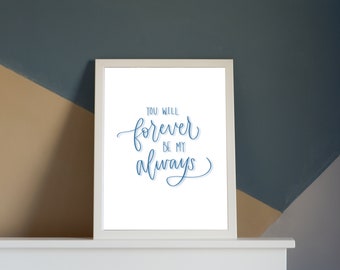 You Will Forever Be My Always // DIGITAL DOWNLOAD // Valentine’s Day Print // Anniversary or Wedding Gift