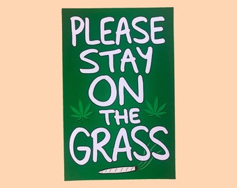 Please Stay On The Grass / Pothead Poster / Stoner Art Print