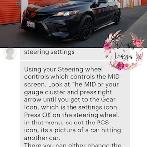 May include: A black sedan parked in front of orange storage units. The image includes text instructions for steering settings: Using your Steering wheel controls which controls the MID screen. Look at The MID or your gauge cluster and press right arrow until you get to the Gear Icon, which is the settings icon. Press OK on the steering wheel. In that menu, select the PCS icon, its a picture of a car hitting another car. There you can either change the warning sensitivity or turn off PCS.