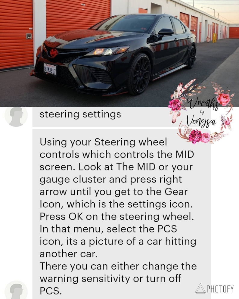 May include: A black sedan parked in front of orange storage units. The image includes text instructions for steering settings: Using your Steering wheel controls which controls the MID screen. Look at The MID or your gauge cluster and press right arrow until you get to the Gear Icon, which is the settings icon. Press OK on the steering wheel. In that menu, select the PCS icon, its a picture of a car hitting another car. There you can either change the warning sensitivity or turn off PCS.