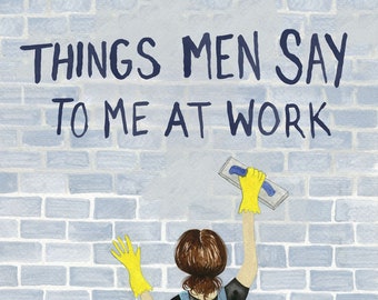 Things Men Say To Me At Work: Working as a Woman in Construction