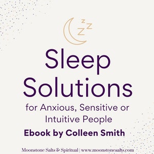 May include: A white background with a gold crescent moon and three Z's above it. The text "Sleep Solutions" is in purple, followed by "for Anxious, Sensitive or Intuitive People". The text "Ebook by Colleen Smith" is in purple. The text "Moonstone Salts & Spiritual | www.moonstonesalts.com" is in black.