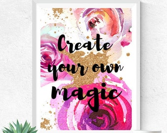 Floral Inspiration Quote Create Your Own Magic Poster | Floral Wall Art | Cute Print at Home Art | Instant Download Art for Home or Office