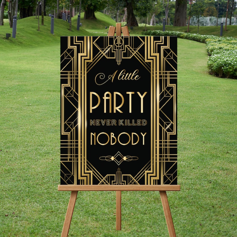 May include: A black and gold welcome sign with an Art Deco design. The sign reads "A little party never killed nobody".