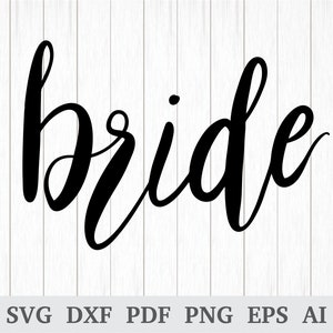 Braut SVG, Braut svg, Braut Wort SVG, Hochzeit Svg, Hochzeit Svg, Braut svg Schneidedatei, Cricut & Silhouette, Vinyl, dxf, ai, pdf, png, eps