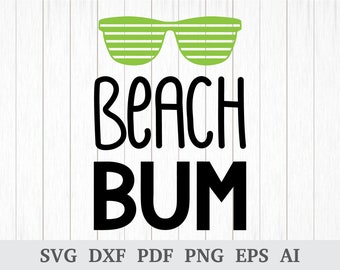 Beach Bum SVG, Beach SVG, Beach Life SVG, Summer svg, svg cutting file, Tshirt quote svg, cricut & silhouette, vinyl, dxf, ai, pdf, png, eps