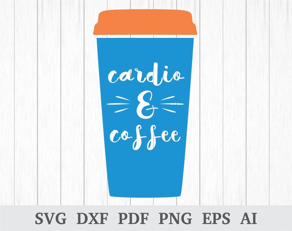 Coffee Svg Coffee Lover Svg Cardio And Coffee Svg Coffee Etsy